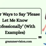 Other Ways to Say ‘Please Let Me Know Professionally