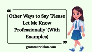 Other Ways to Say ‘Please Let Me Know Professionally