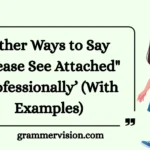 Other Ways to Say "Please See Attached" Professionally
