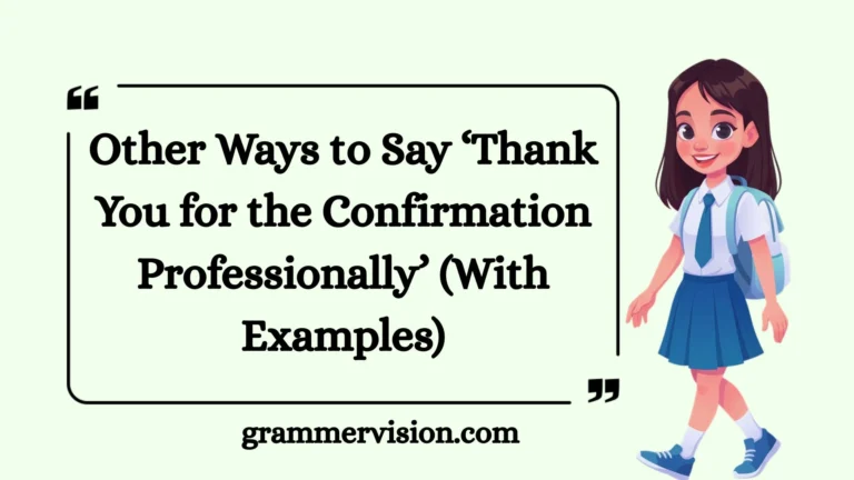 Other Ways to Say ‘Thank You for the Confirmation Professionally