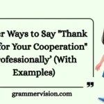 Other Ways to Say "Thank You for Your Cooperation" Professionally