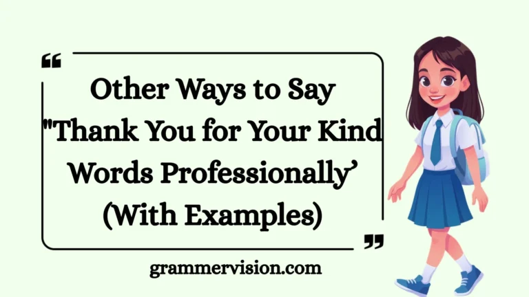 Other Ways to Say "Thank You for Your Kind Words Professionally