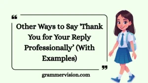 Other Ways to Say 'Thank You for Your Reply Professionally