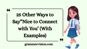 Other Ways to Say“Nice to Connect with You