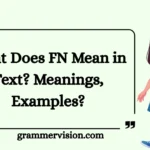 What Does FN Mean in Text? Meanings, Examples?