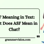 ASF Meaning in Text: What Does ASF Mean in Chat?