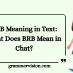 BRB Meaning in Text: What Does BRB Mean in Chat?