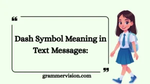 Dash Symbol Meaning in Text Messages: