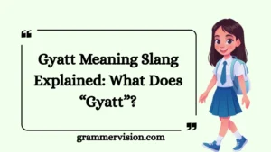 Gyatt Meaning Slang Explained: What Does “Gyatt”?