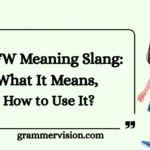 NSFW Meaning Slang: What It Means, How to Use It?
