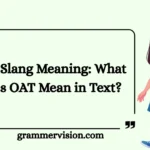 OAT Slang Meaning: What Does OAT Mean in Text?