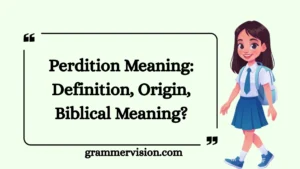 Perdition Meaning: Definition, Origin, Biblical Meaning?