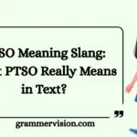 PTSO Meaning Slang: What PTSO Really Means in Text?