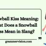Snowball Kiss Meaning: What Does a Snowball Kiss Mean in Slang?