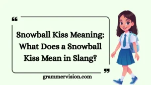 Snowball Kiss Meaning: What Does a Snowball Kiss Mean in Slang?