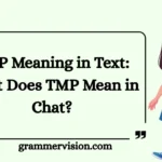 TMP Meaning in Text: What Does TMP Mean in Chat?