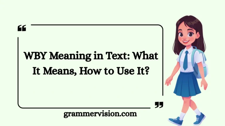 WBY Meaning in Text: What It Means, How to Use It?