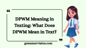 DPWM Meaning in Texting: What Does DPWM Mean in Text?