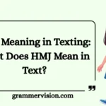 HMJ Meaning in Texting: What Does HMJ Mean in Text?