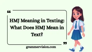 HMJ Meaning in Texting: What Does HMJ Mean in Text?