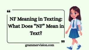 NF Meaning in Texting: What Does “NF” Mean in Text?