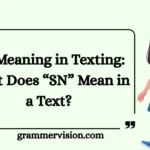 SN Meaning in Texting: What Does “SN” Mean in a Text?