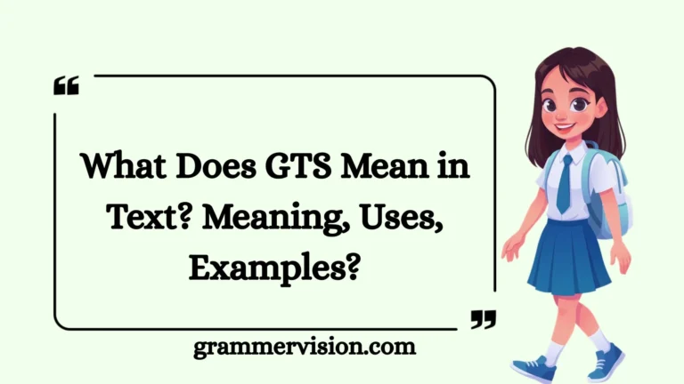 What Does GTS Mean in Text? Meaning, Uses, Examples?